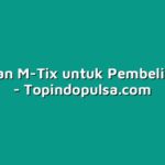 Kelebihan M-Tix untuk Pembelian Tiket