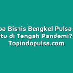 Mengapa Bisnis Bengkel Pulsa Sangat Jitu di Tengah Pandemi?