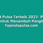 Outlet Pulsa Terbaik 2023: Pilihan Tepat untuk Menambah Penghasilan