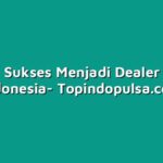 Strategi Sukses Menjadi Dealer Pulsa di Indonesia