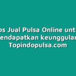 Tips Jual Pulsa Online untuk Mendapatkan keunggulan