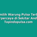 Tips Memilih Warung Pulsa Terbaik dan Terpercaya di Sekitar Anda