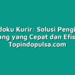 Topindoku Kurir: Solusi Pengiriman Barang yang Cepat dan Efisien