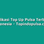 10 Aplikasi Top Up Pulsa Terbaik di Indonesia