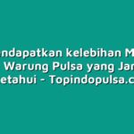 Cara Mendapatkan kelebihan Maksimal dari Warung Pulsa yang Jarang Diketahui