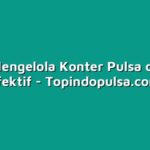 Cara Mengelola Konter Pulsa dengan Efektif