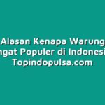 Inilah Alasan Kenapa Warung Pulsa Sangat Populer di Indonesia