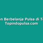 kelebihan Berbelanja Pulsa di Topindo