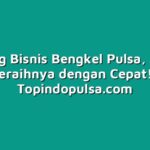Peluang Bisnis Bengkel Pulsa, Ini Tips Meraihnya dengan Cepat!