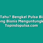 Sudah Tahu? Bengkel Pulsa Bisa Jadi Ladang Bisnis Menguntungkan