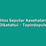 Tiga Mitos Seputar Kesehatan Yang Perlu Diketahui