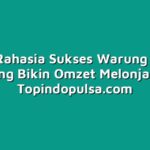 Tiga Rahasia Sukses Warung Pulsa yang Bikin Omzet Melonjak