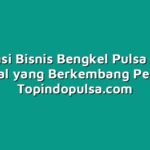 Urgensi Bisnis Bengkel Pulsa di Era Digital yang Berkembang Pesat.