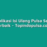 10 Aplikasi Isi Ulang Pulsa Selular Terbaik