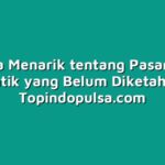 10 Fakta Menarik tentang Pasar Nomor Cantik yang Belum Diketahui