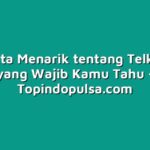 10 Fakta Menarik tentang Telkomsel yang Wajib Kamu Tahu
