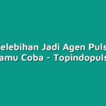 Bukti kelebihan Jadi Agen Pulsa yang Bisa Kamu Coba