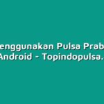 Cara Menggunakan Pulsa Prabayar di HP Android