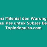 Generasi Milenial dan Warung Pulsa: Kombinasi Pas untuk Sukses Berbisnis