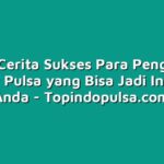 Inilah Cerita Sukses Para Pengusaha Dealer Pulsa yang Bisa Jadi Inspirasi Anda