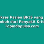 Kisah Sukses Pasien BPJS yang Berhasil Sembuh dari Penyakit Kritis