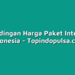 Perbandingan Harga Paket Internet di Indonesia