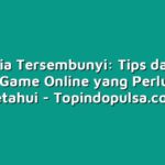 Rahasia Tersembunyi: Tips dan Trik Dalam Game Online yang Perlu Kamu Ketahui