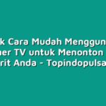 Simak Cara Mudah Menggunakan Voucher TV untuk Menonton Acara Favorit Anda