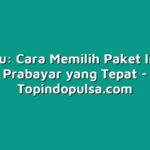 Tips Jitu: Cara Memilih Paket Internet Prabayar yang Tepat
