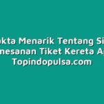 10 Fakta Menarik Tentang Sistem Pemesanan Tiket Kereta Api