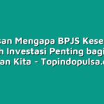5 Alasan Mengapa BPJS Kesehatan Adalah Investasi Penting bagi Masa Depan Kita