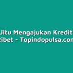7 Tips Jitu Mengajukan Kredit Tanpa Ribet