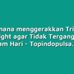 Bagaimana menggerakkan Tri Kuota Midnight agar Tidak Terganggu di Malam Hari