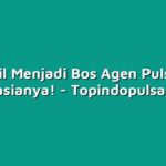 Berhasil Menjadi Bos Agen Pulsa, Ada Rahasianya!