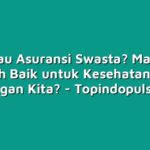 BPJS atau Asuransi Swasta? Mana yang Lebih Baik untuk Kesehatan dan Keuangan Kita?