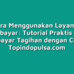 Cara Menggunakan Layanan Pascabayar: Tutorial Praktis untuk Membayar Tagihan dengan Cepat