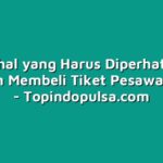 Hal-hal yang Harus Diperhatikan Sebelum Membeli Tiket Pesawat Online