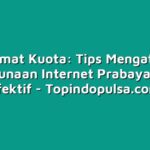 Hemat Kuota: Tips Mengatur Penggunaan Internet Prabayar yang Efektif