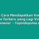 Inilah Cara Mendapatkan Voucher Game Terbaru yang Lagi Viral di Indonesia!