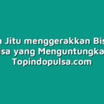 Langkah Jitu menggerakkan Bisnis Jual Pulsa yang Menguntungkan