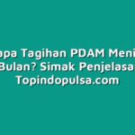 Mengapa Tagihan PDAM Meningkat Setiap Bulan? Simak Penjelasannya!