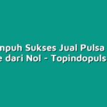 Tips Ampuh Sukses Jual Pulsa Secara Online dari Nol