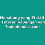 Trik Menabung yang Efektif bagi Pemula: Tutorial Keuangan yang Viral