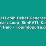Mengenal Lebih Dekat Generasi Digital Telkomsel: Loop, SimPATI, Kartu As, dan Halo