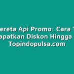 Tiket Kereta Api Promo: Cara Terbaik Mendapatkan Diskon Hingga 70%