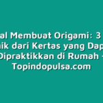 Tutorial Membuat Origami: 3 Karya Unik dari Kertas yang Dapat Dipraktikkan di Rumah