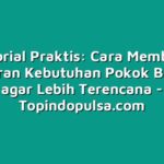 Tutorial Praktis: Cara Membuat Angsuran Kebutuhan Pokok Bulanan agar Lebih Terencana