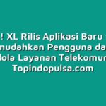 Viral! XL Rilis Aplikasi Baru yang Memudahkan Pengguna dalam Mengelola Layanan Telekomunikasi