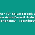 Voucher TV: Solusi Terbaik untuk Menonton Acara Favorit Anda dengan Harga Terjangkau