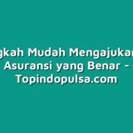 10 Langkah Mudah Mengajukan Klaim Asuransi yang Benar